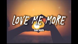 Sam Smith - Love me More (lyrics)