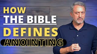 What is the Anointing in the Bible?