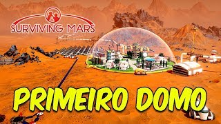 NOSSO PRIMEIRO DOMO! | Surviving Mars #2