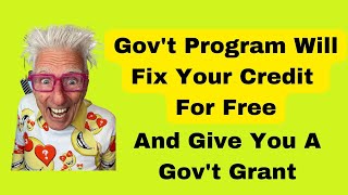 Unbelievable! Get Your Credit Fixed For FREE and Score a Government Grant