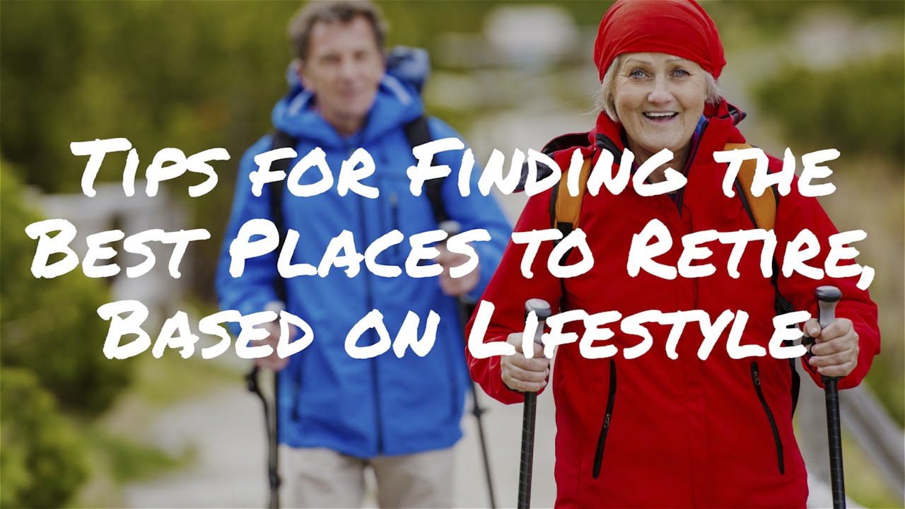 Tips For Finding The Best Places To Retire, Based On Your Lifestyle ...