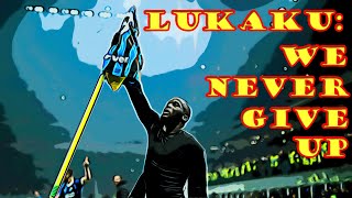 Romelu Lukaku hailed Inter Milan's mental strength after facing AC Milan: We never give up