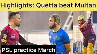 PSL Practice Match | Quetta beat Multan Sultans by 26 runs | PSL Latest today Practice Highlights