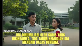 Dia Dihumiliasi oleh Gadis yang Dicintainya, Tiga Tahun Kemudian Dia Mencari Balas Dendam