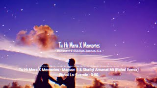 Tu Hi Mera X Memories [Lofi Bollywood song mashup] - Maroon 5 & Shafqat Ali| (Short version)