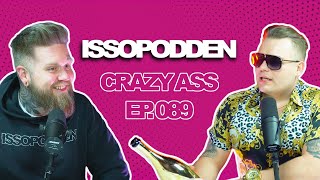 ISSOPODDEN - Episode 89: Crazy Ass