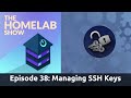The Homelab Show Episode 38: Managing SSH Keys