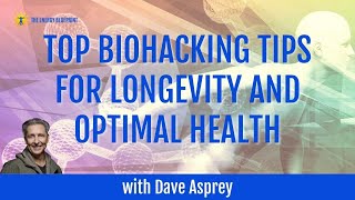 ☀️ Dave Asprey’s Top Biohacking Tips For Longevity and Optimal Health (2024)