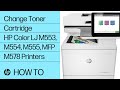 Change Toner Cartridge | HP Color LaserJet M553, M554, M555, Enterprise MFP M578 Printers | HP