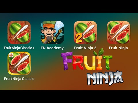 Fruit Ninja Classic, Fruit Ninja Academy: Maestro de matemáticas, Fruit Ninja 2, Fruit Ninja, Fruit Ninja Classic