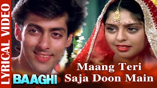 Maang Teri Saja Doon Main -Lyrical Video |Salman Khan & Nagma | Baaghi | Ishtar Music