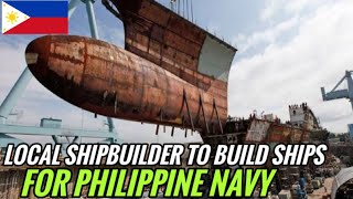 WOW! Local Shipbuilder to build Large Ships for Philippine Navy! Gawang Pinoy!