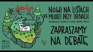 DEBATA: Nowi na listach - Młodzi przy urnach. Przedwyborcze obietnice a wizja Zielonej Polski