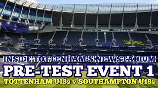 TOTTENHAM'S NEW STADIUM: Ahead of the Test Event (Spurs U18s v Southampton U18s): 24 March 2019