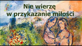 Nie wierzę w przykazanie miłości | Wojciech Żmudziński SJ