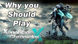 Why you Should Play Xenoblade Chronicles X