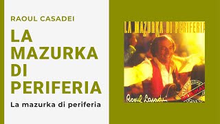 Raoul Casadei - LA MAZURKA DI PERIFERIA (Video Ufficiale + Testo)