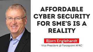 Affordable cyber security for SMEs is a reality: Bjorn Englehardt, Forcepoint