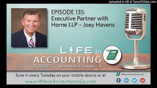 Life In Accounting podcast 135 - Executive Parter with Horne LLP, Joey Havens