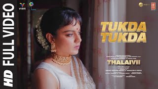 TUKDA TUKDA (Full Video) | THALAIVII | Kangana Ranaut, Arvind Swami| G.V.Prakash Kumar| Irshad K
