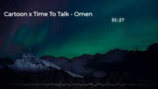Cartoon x Time To Talk - Omen  Music ওয়ালা