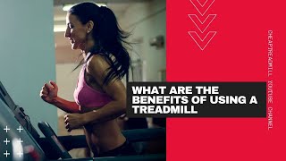 Treadmill Benefits: What Are the Benefits of Using a Treadmill?