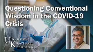 Questioning Conventional Wisdom in the COVID-19 Crisis, with Dr. Jay Bhattacharya