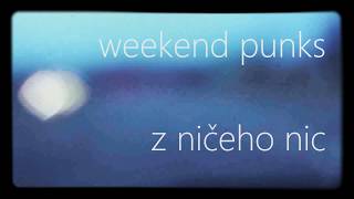 Z ničeho nic - Weekend punks (4ever! video 2017)