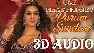 Param Sundari (3D AUDIO)| Use Headphones/Earphones | Mimi | Kriti Sanon | 3D STUDIOS |