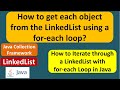 How to get each object from the LinkedList using a for-each loop? | Java Collection Framework