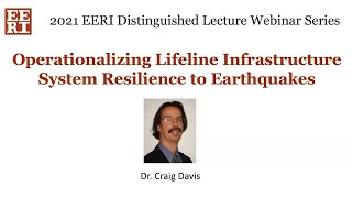 2021 Distinguished Lecture—Operationalizing Lifeline Infrastructure System Resilience to Earthquakes