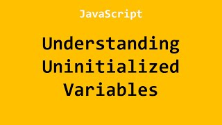 Understanding Uninitialized Variables JavaScript