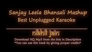 Sanjay Leela Bhansali Mashup | Laal Ishq | Ek dil ek jaan | Aayat | Unplugged karaoke