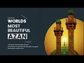 AMAZING - One of the Worlds most Beautiful Azan - 1 HOUR 4K (Adhaan / Athan / Azaan / Adzan / Ezan)