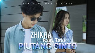 Zhikra feat. Tata - Piutang Cinto (Official Music Video)