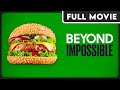 Beyond Impossible - The Truth Behind the Fake Meat Industry - Vegan, Plant-Based - FULL DOCUMENTARY