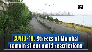 COVID-19: Streets of Mumbai remain silent amid restrictions