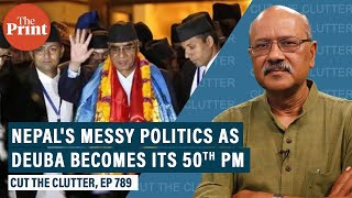 Understanding Nepal’s messy politics as it appoints Deuba its 50th PM in 58 years \u0026 Oli goes