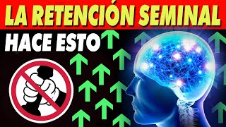 4 Impactantes BENEFICIOS Revelados de la RETENCIÓN SEMINAL