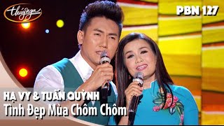 PBN 127 | Hạ Vy \u0026 Tuấn Quỳnh - Tình Đẹp Mùa Chôm Chôm