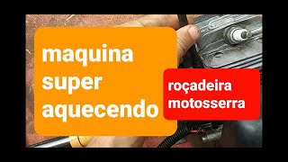 Roçadeira motosserra aquecendo muito