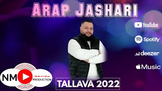 ARAP JASHARI - TALLAVA 2022 ( Per Adem Berishen )