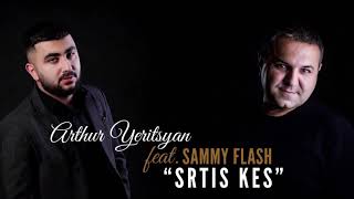 Arthur Yeritsyan ft Sammy Flash  ‘’ Srtis kes’’ /Premiere/