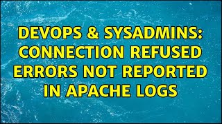 DevOps & SysAdmins: Connection refused errors not reported in apache logs