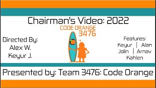 Team 3476: Code Orange 2022 - Chairman's Video