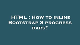 HTML : How to inline Bootstrap 3 progress bars?
