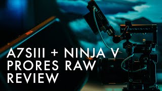 Sony A7siii + Ninja V Prores Raw | Review