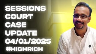 #54 : Sessions Court Case Update (04-01-2025)- #HighRich 👆