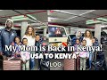 My Mom is Visiting us in Kenya! || USA to Kenya || Family || VLOG