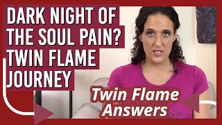 🔥 Dark Night of the Soul Pain? 😢 🔥 Twin Flame Answers #twinflameseparation #twinflame